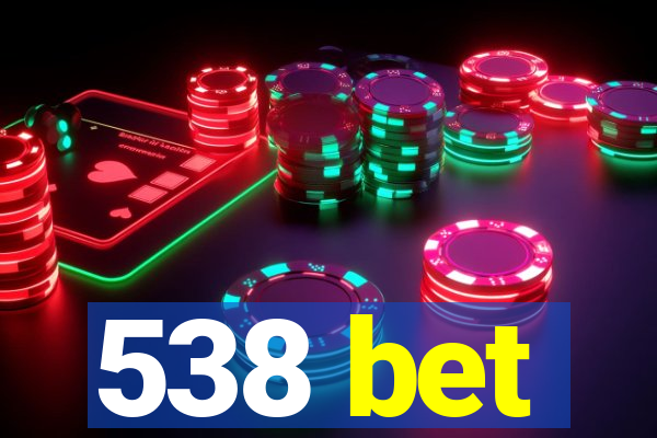 538 bet